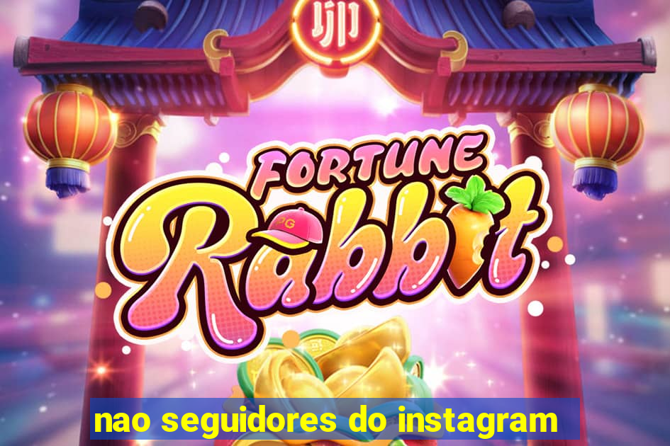 nao seguidores do instagram